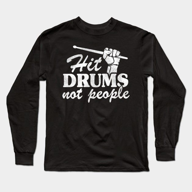 Hit Drums Not People Funny Drummer Gift Vintage Long Sleeve T-Shirt by Kuehni